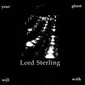 Lord Sterling : Your Ghost Will Walk
